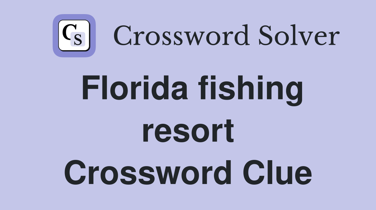 Florida fishing resort Crossword Clue