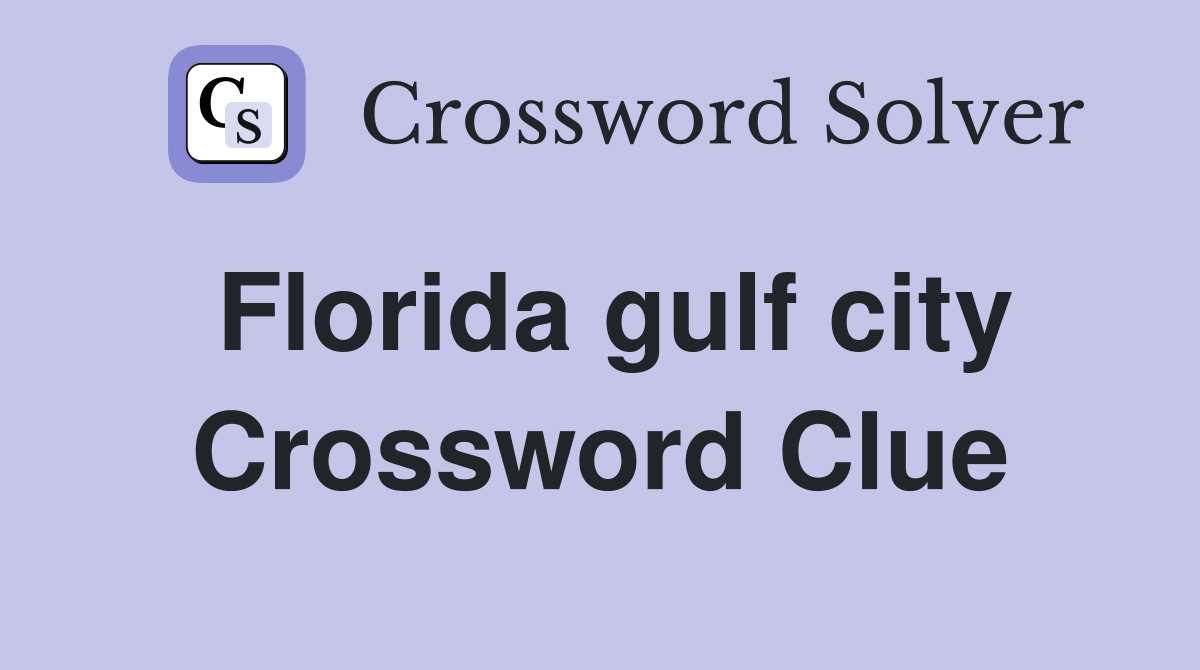 Florida gulf city Crossword Clue