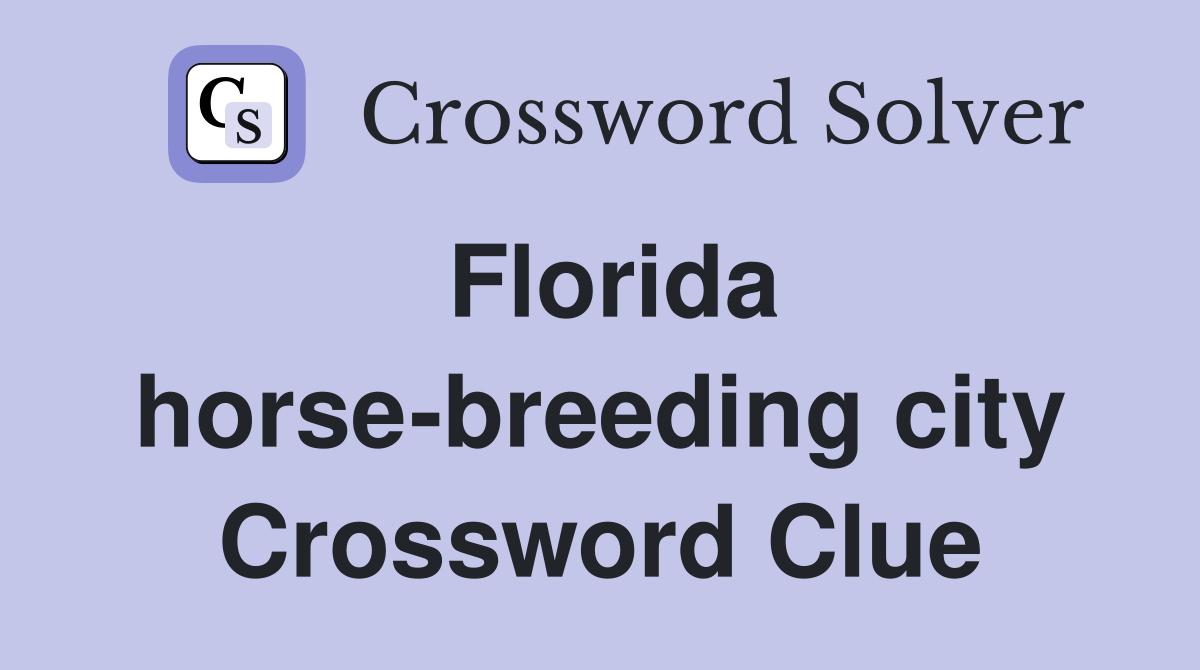 Florida horse-breeding city Crossword Clue