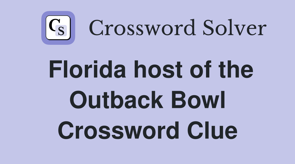 Florida host of the Outback Bowl Crossword Clue