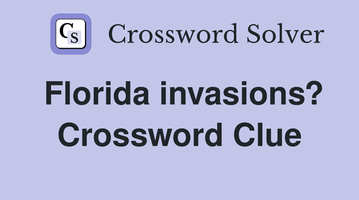 Florida invasions? Crossword Clue