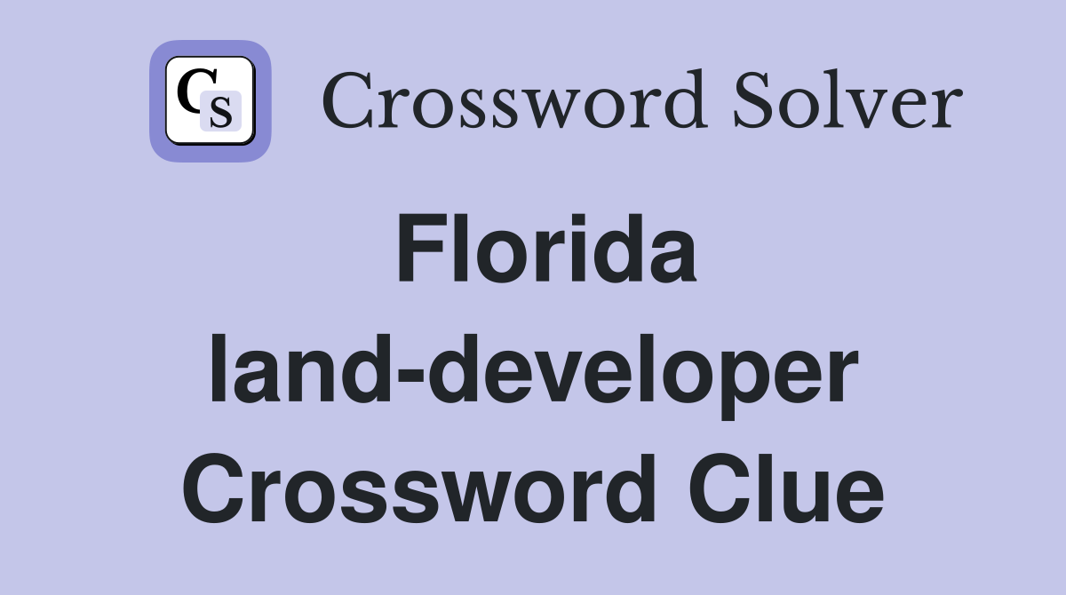Florida land-developer Crossword Clue