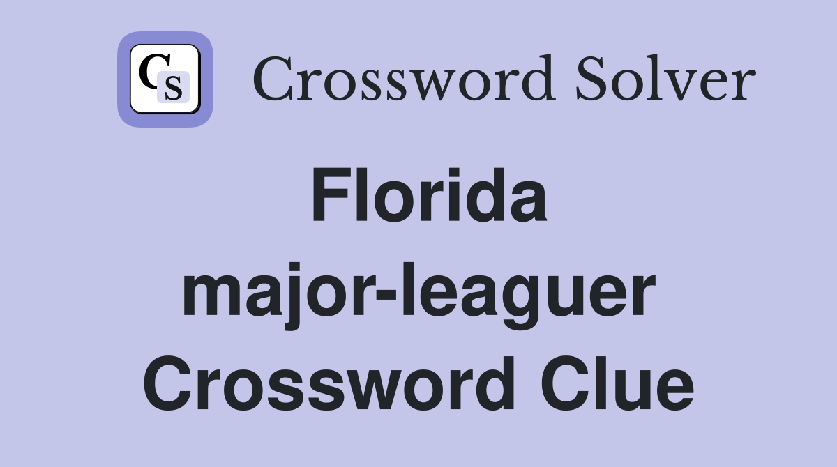 Florida major-leaguer Crossword Clue