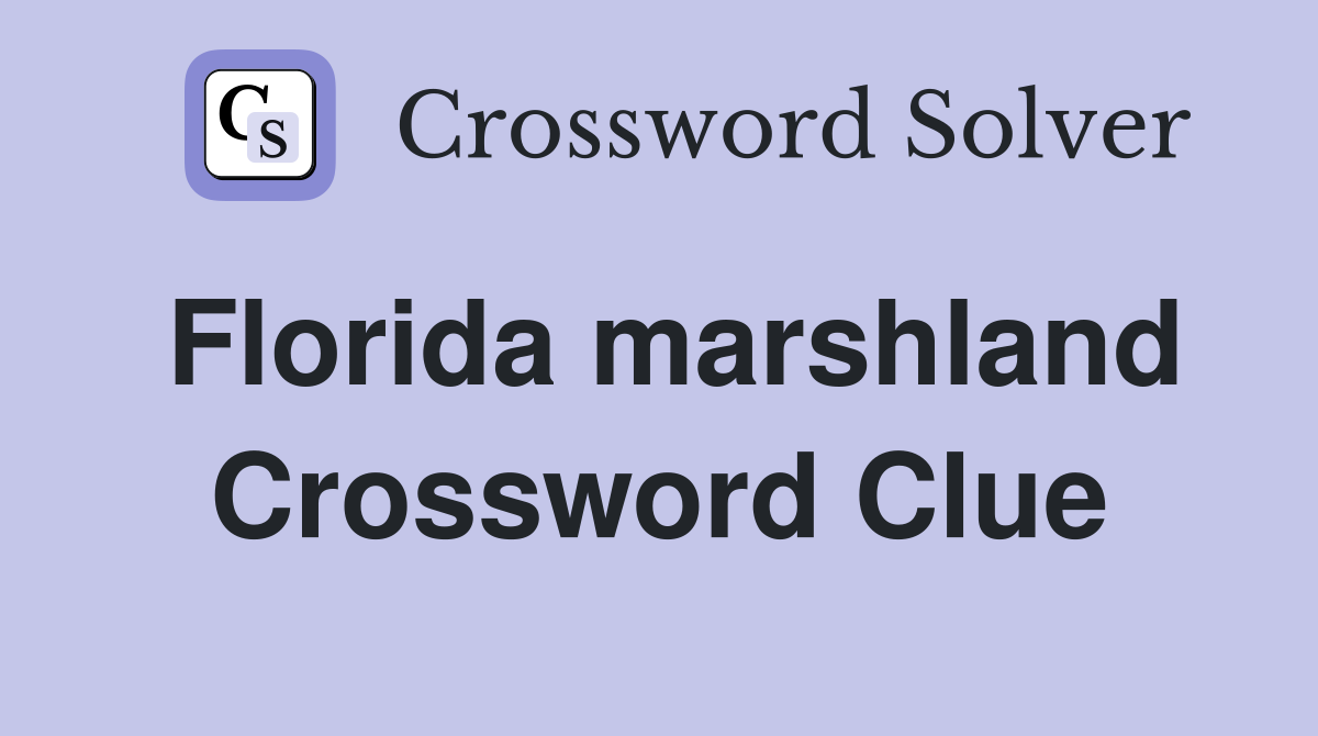 Florida marshland Crossword Clue
