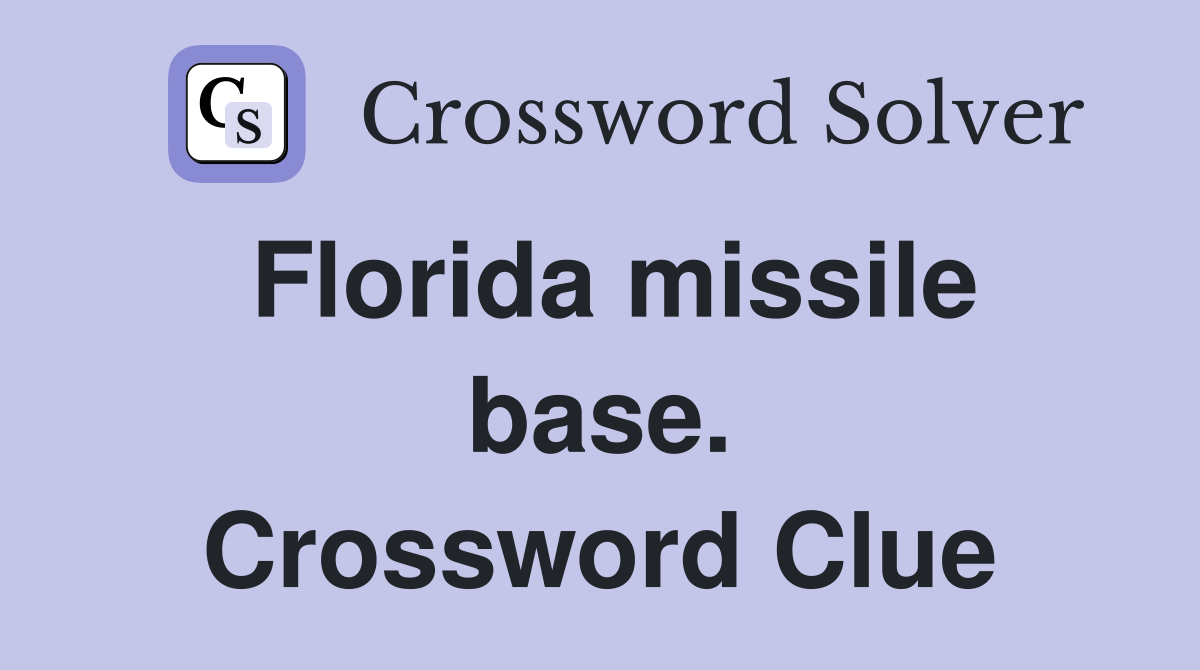 Florida missile base. Crossword Clue