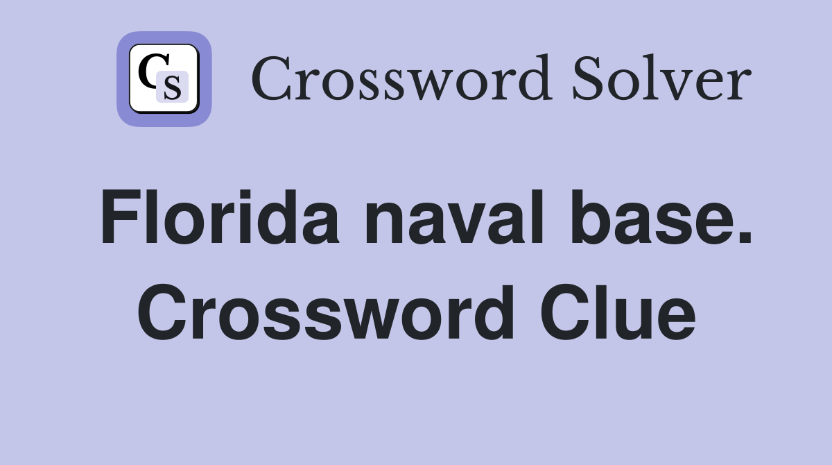 Florida naval base. Crossword Clue