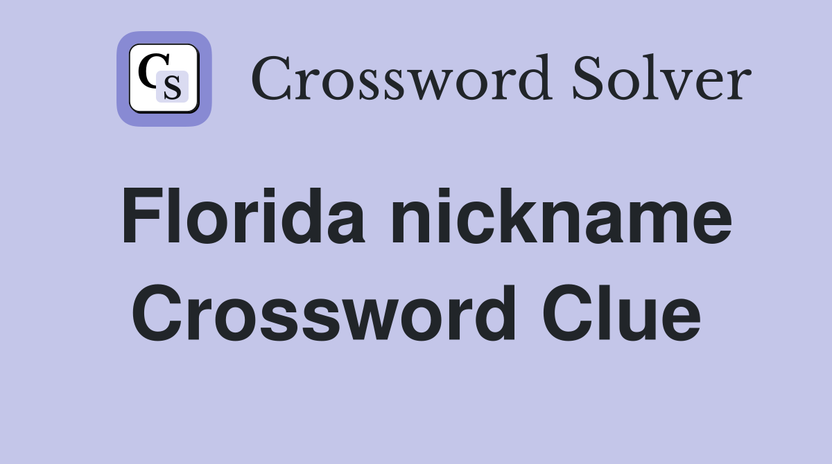 Florida nickname Crossword Clue