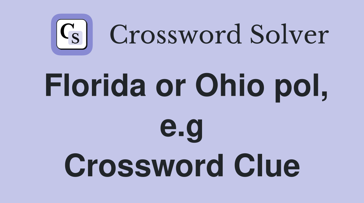Florida or Ohio pol, e.g Crossword Clue