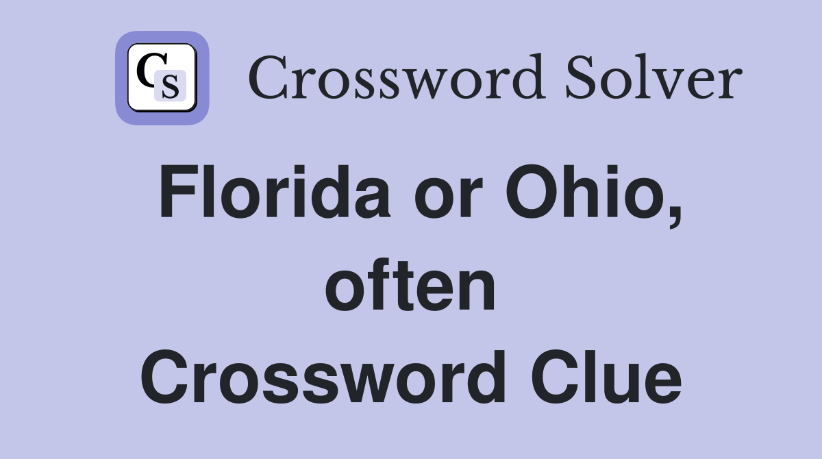 Florida or Ohio, often Crossword Clue