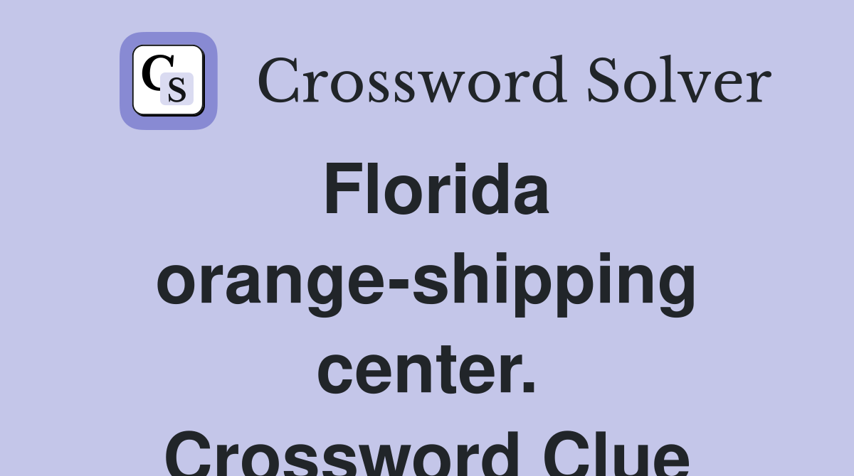Florida orange-shipping center. Crossword Clue