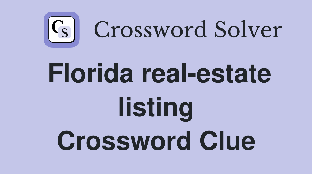 Florida real-estate listing Crossword Clue