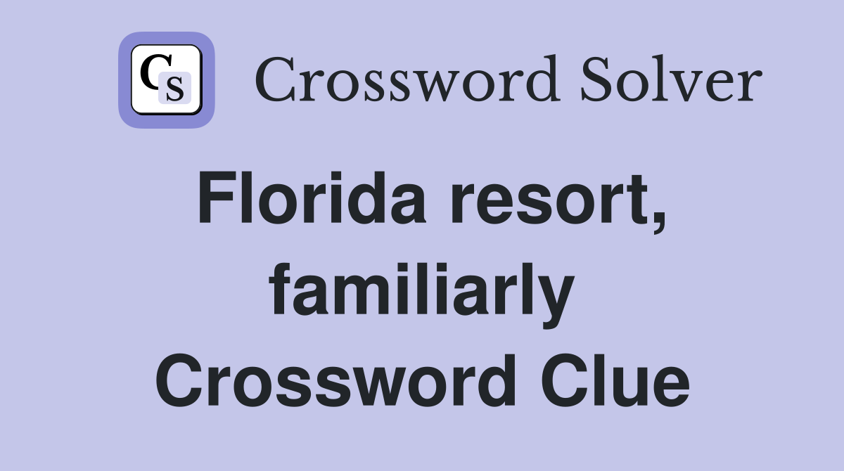 Florida resort, familiarly Crossword Clue