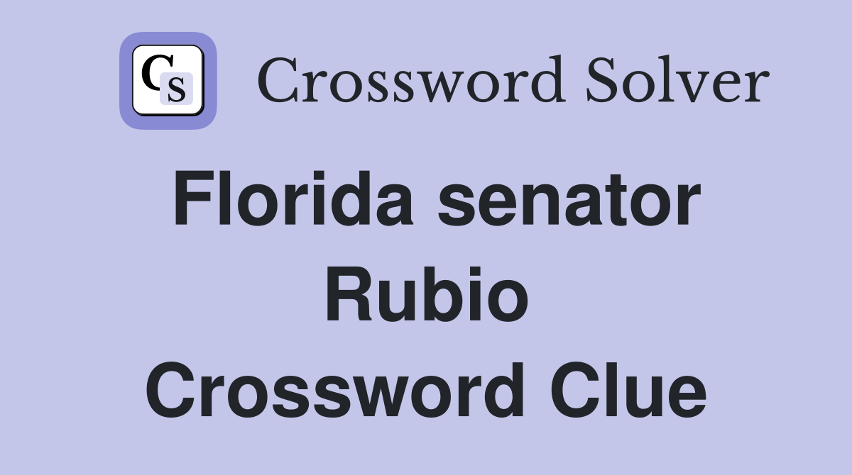Florida senator Rubio Crossword Clue