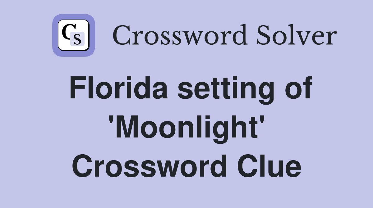 Florida setting of 'Moonlight' Crossword Clue