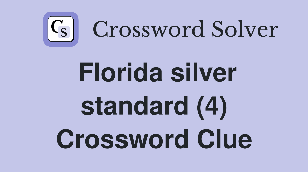 Florida silver standard (4) Crossword Clue