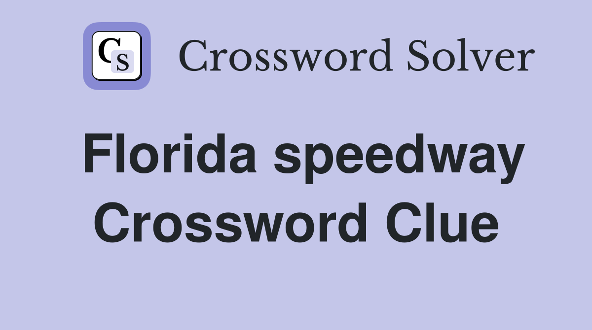 Florida speedway Crossword Clue