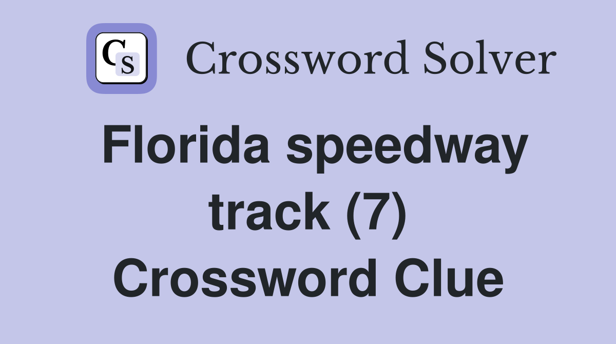 Florida speedway track (7) Crossword Clue