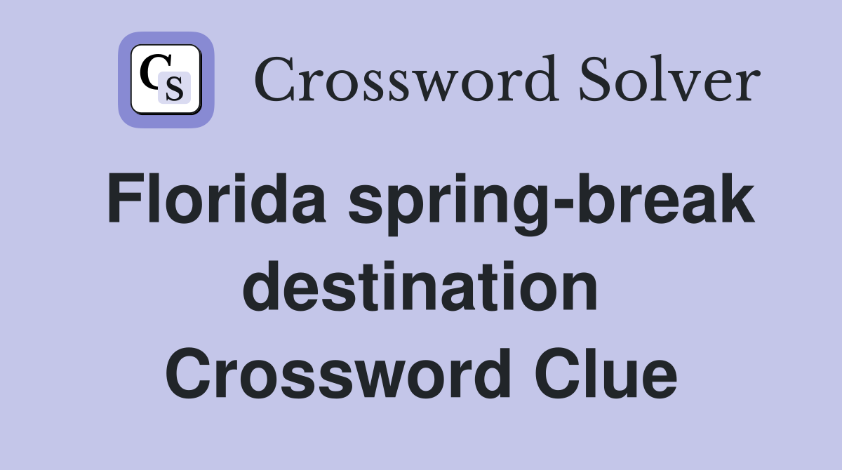 Florida spring-break destination Crossword Clue