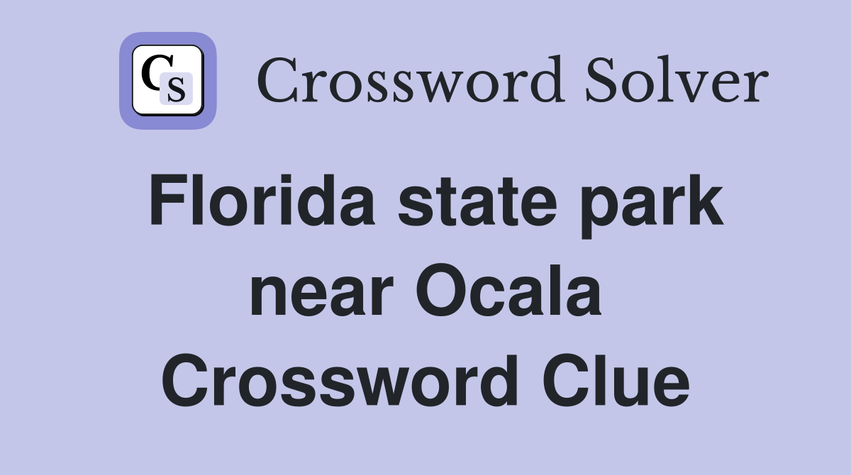Florida state park near Ocala Crossword Clue