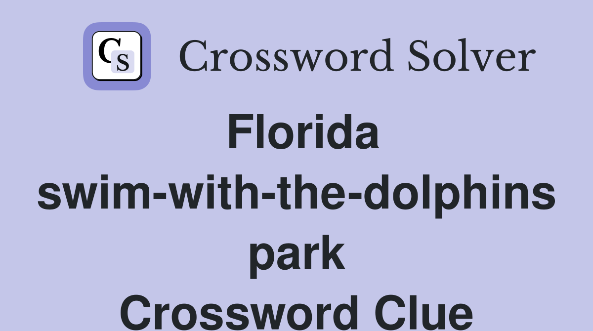 Florida swim-with-the-dolphins park Crossword Clue