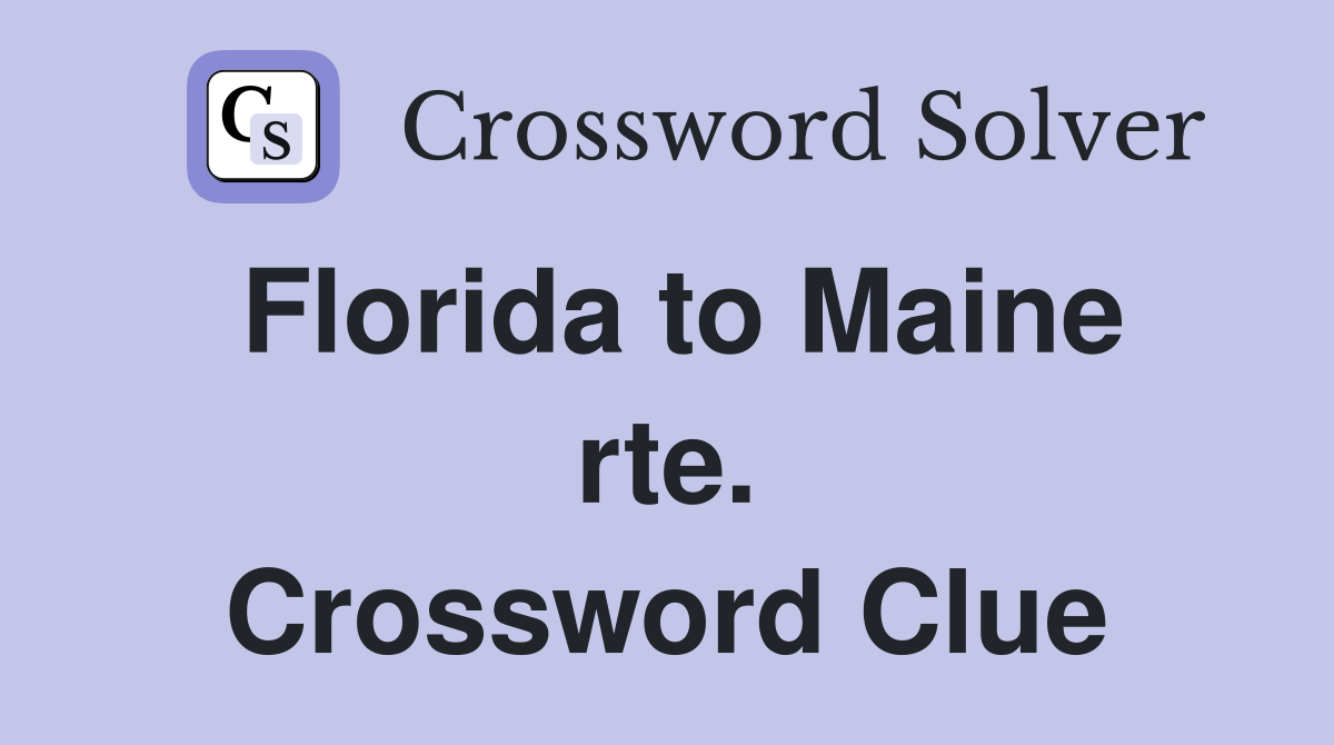 Florida to Maine rte. Crossword Clue