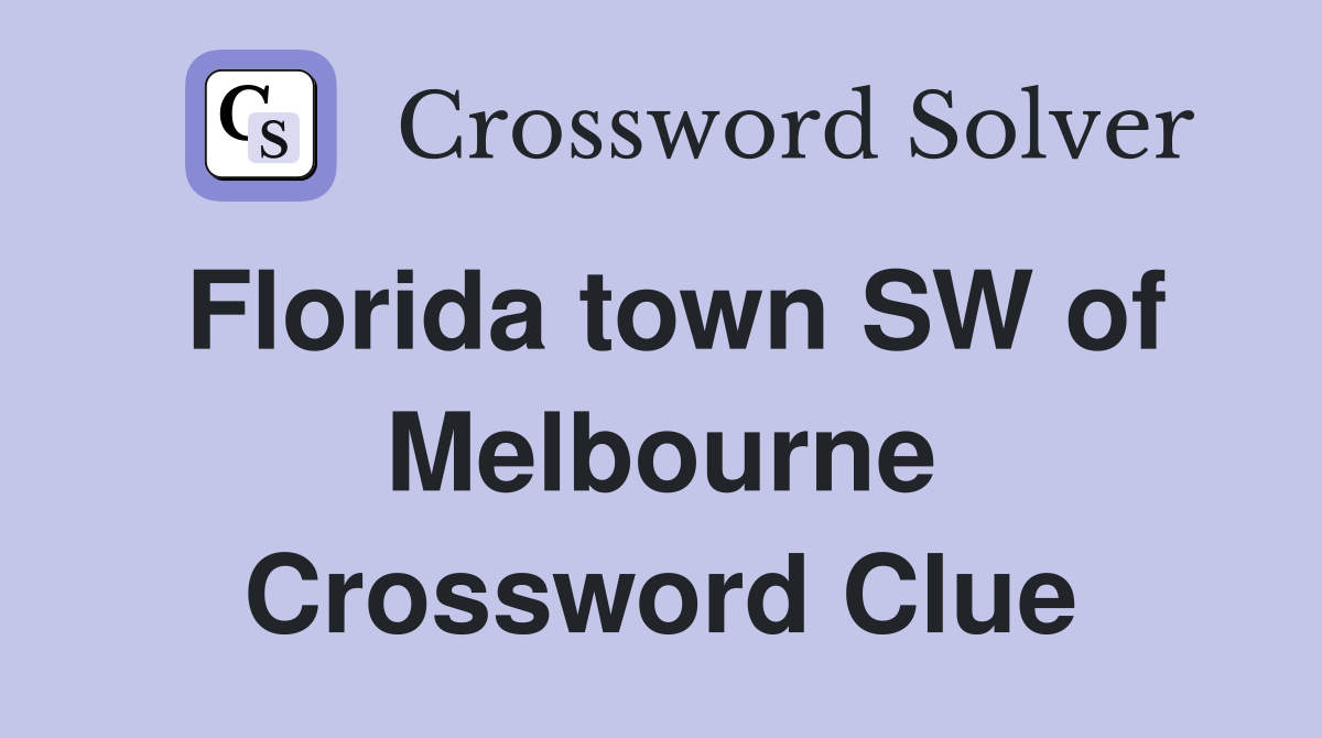 Florida town SW of Melbourne Crossword Clue