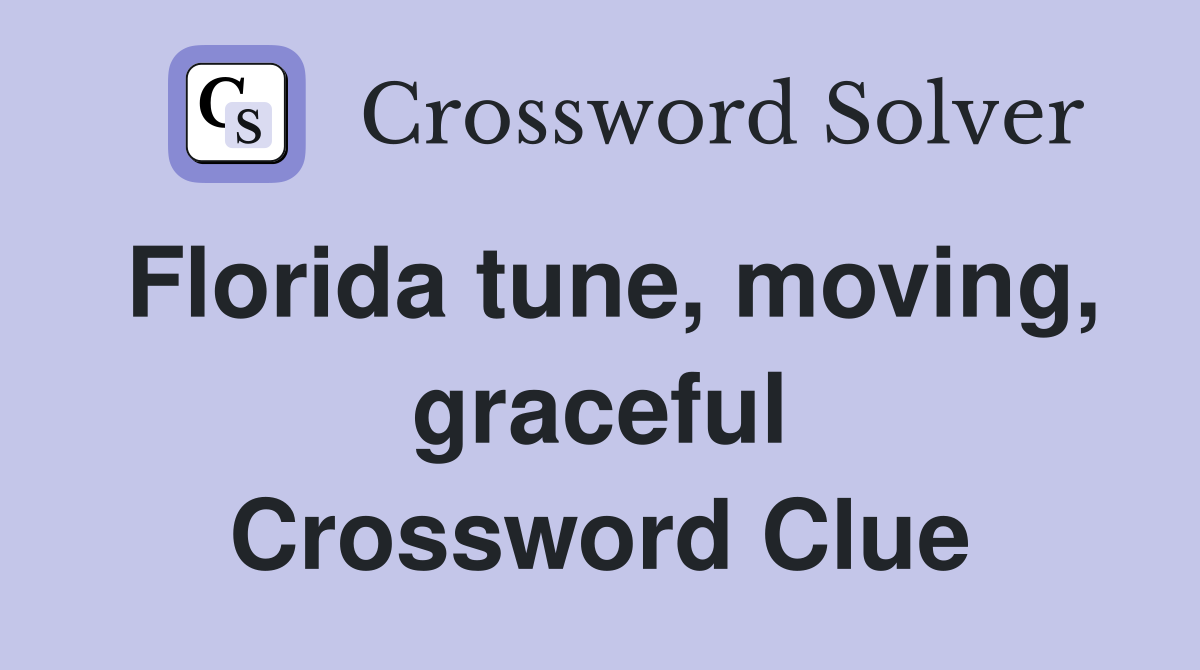 Florida tune, moving, graceful Crossword Clue