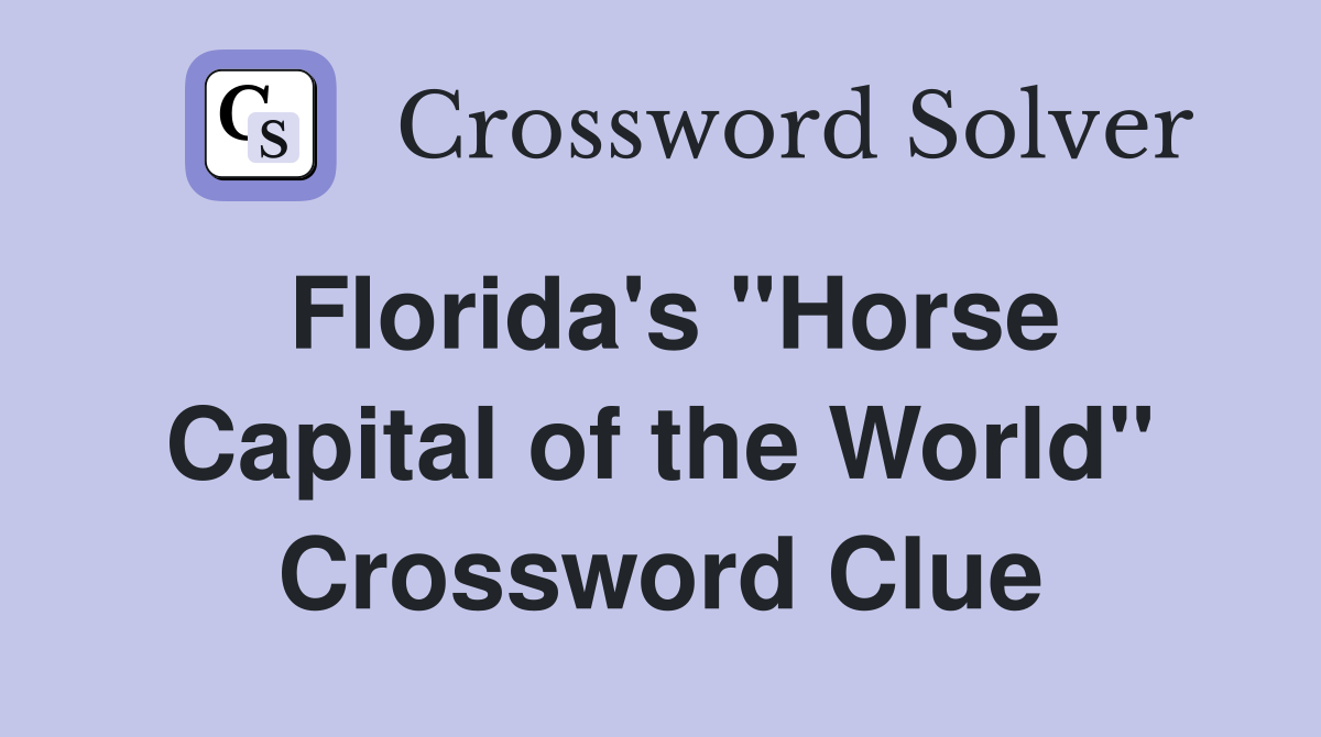 Florida's "Horse Capital of the World" Crossword Clue