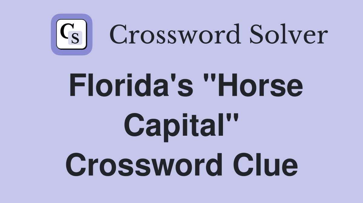 Florida's "Horse Capital" Crossword Clue