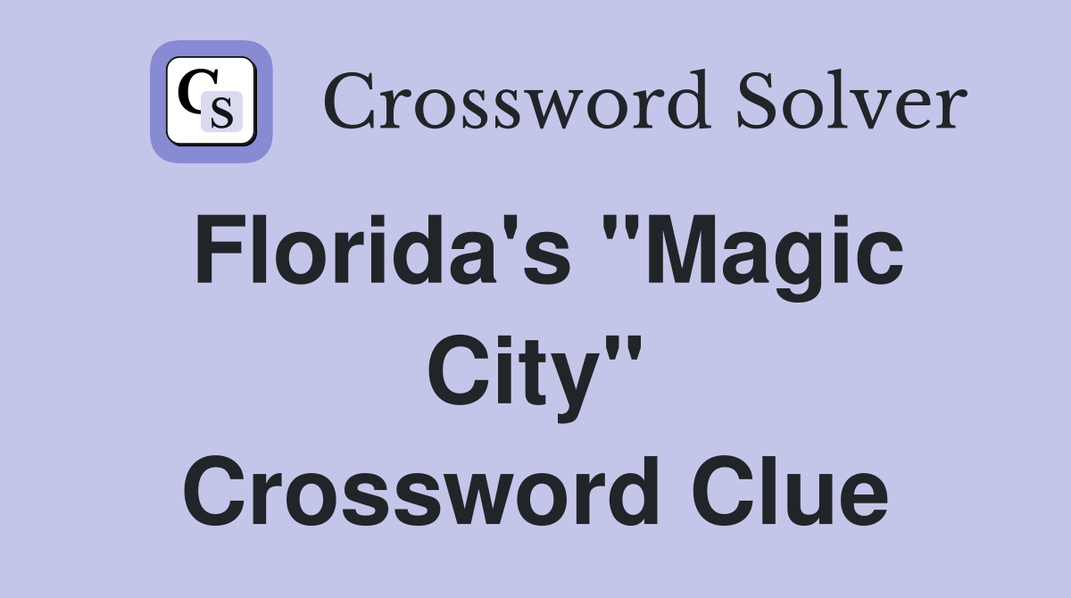 Florida's "Magic City" Crossword Clue