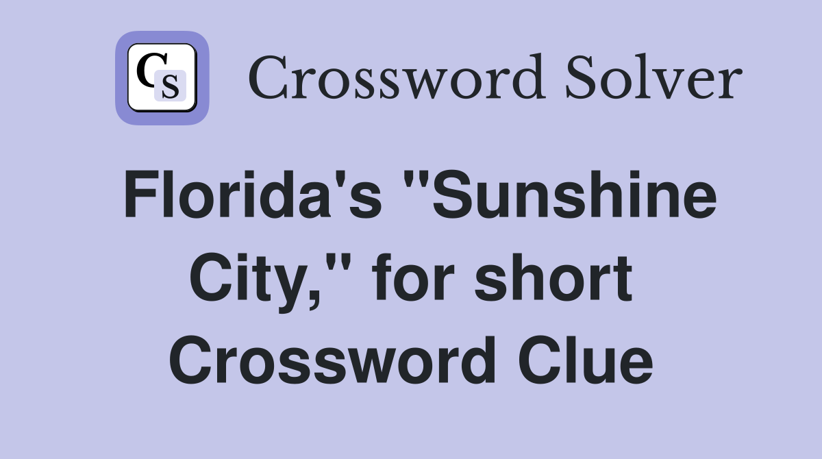 Florida's "Sunshine City," for short Crossword Clue