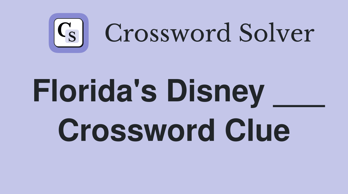 Florida's Disney ___ Crossword Clue