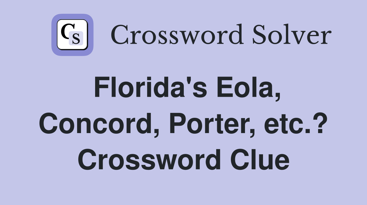 Florida's Eola, Concord, Porter, etc.? Crossword Clue
