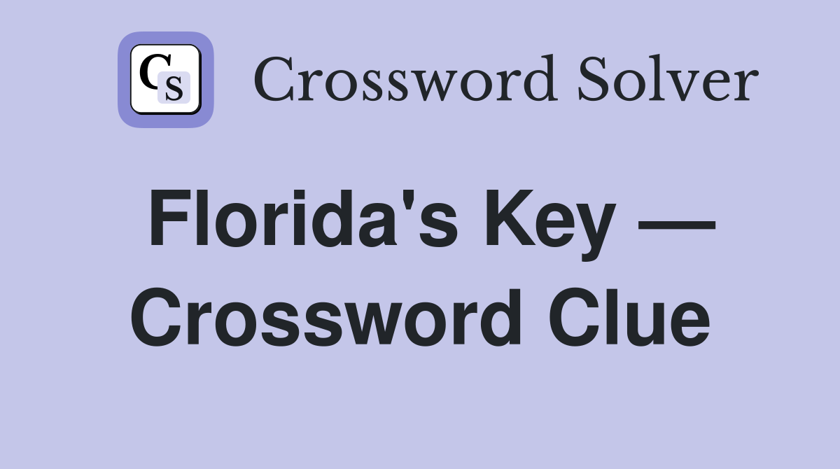 Florida's Key — Crossword Clue