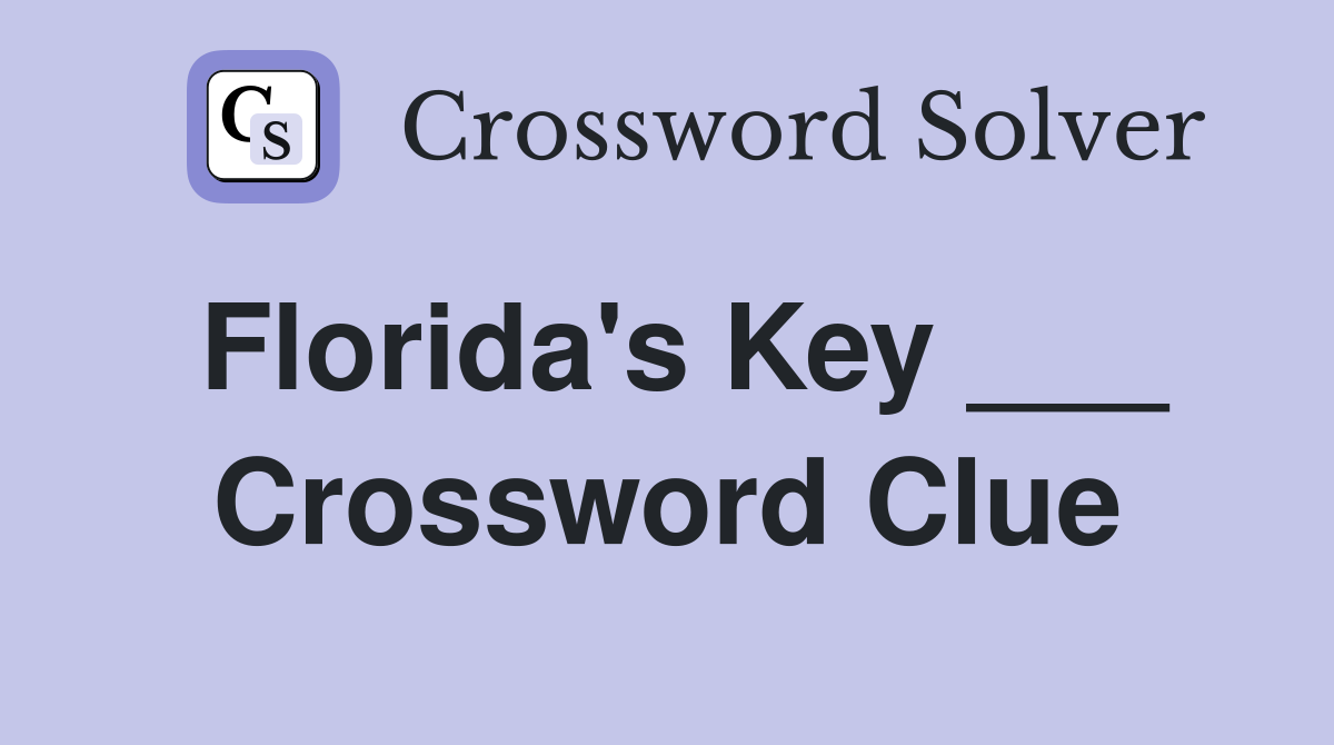 Florida's Key ___ Crossword Clue