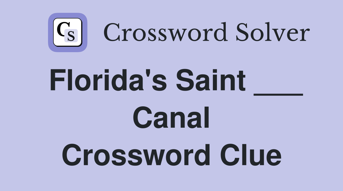 Florida's Saint ___ Canal Crossword Clue