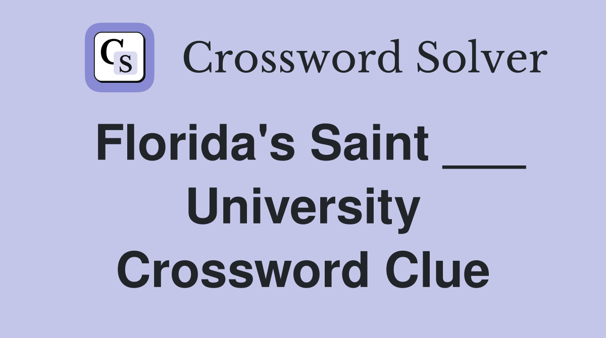 Florida's Saint ___ University Crossword Clue