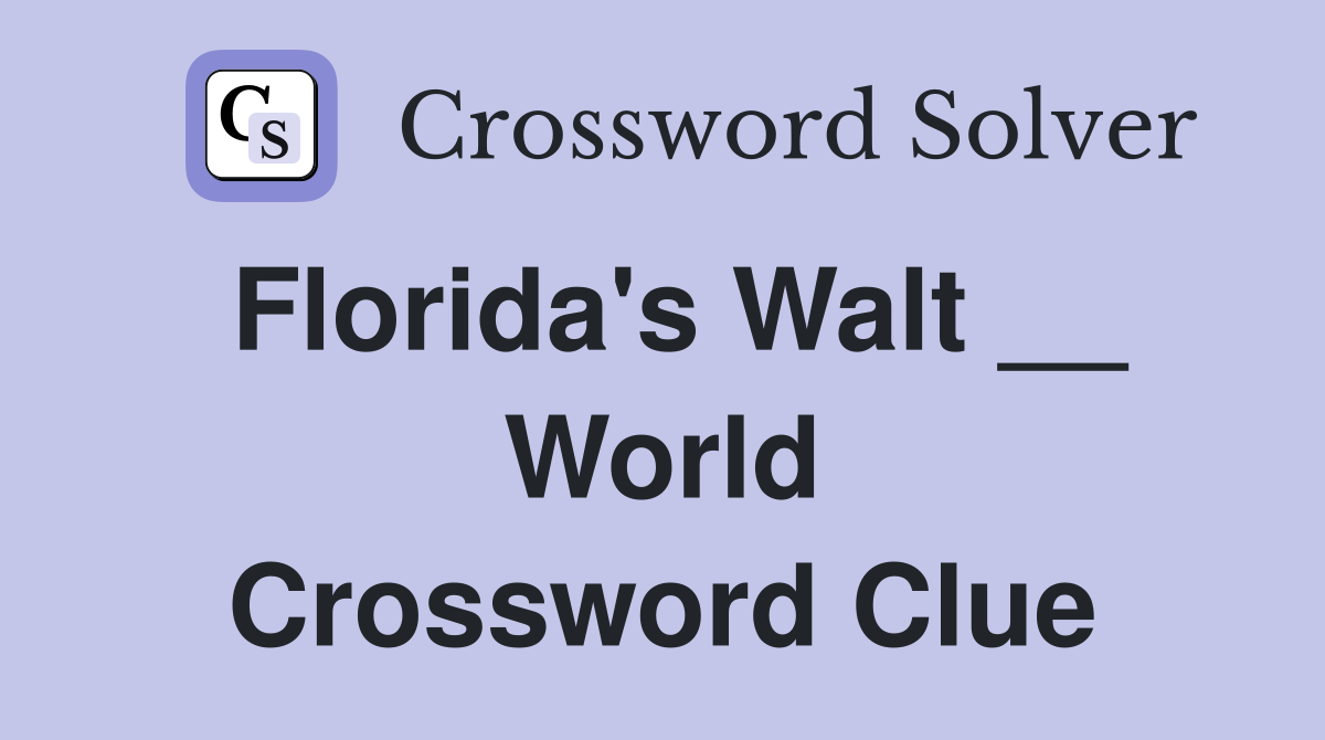 Florida's Walt __ World Crossword Clue