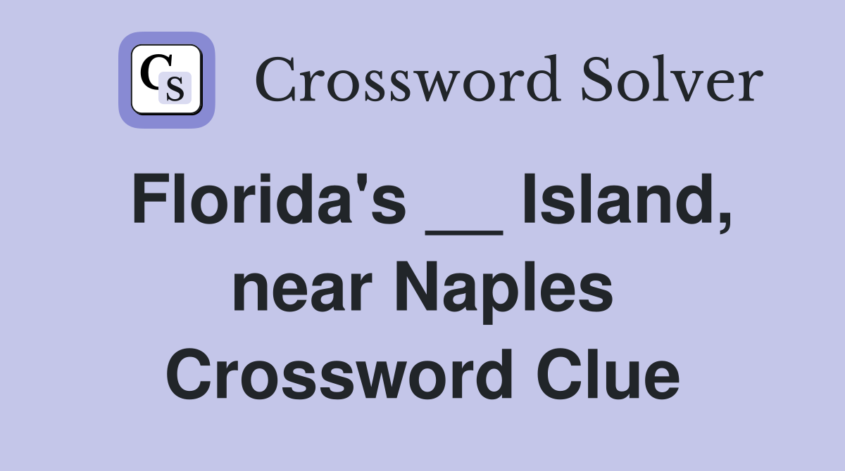 Florida's __ Island, near Naples Crossword Clue