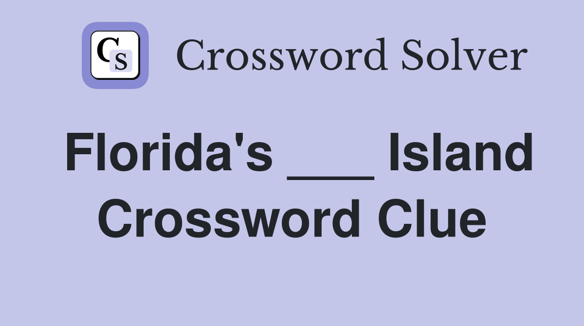 Florida's ___ Island Crossword Clue