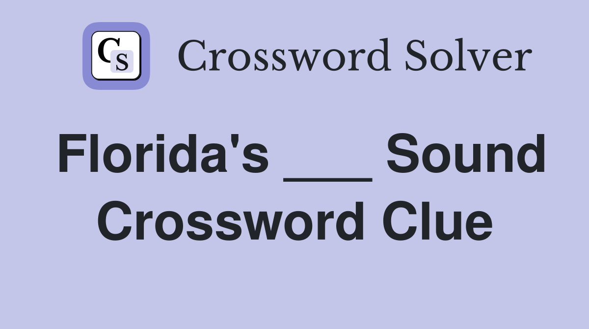 Florida's ___ Sound Crossword Clue