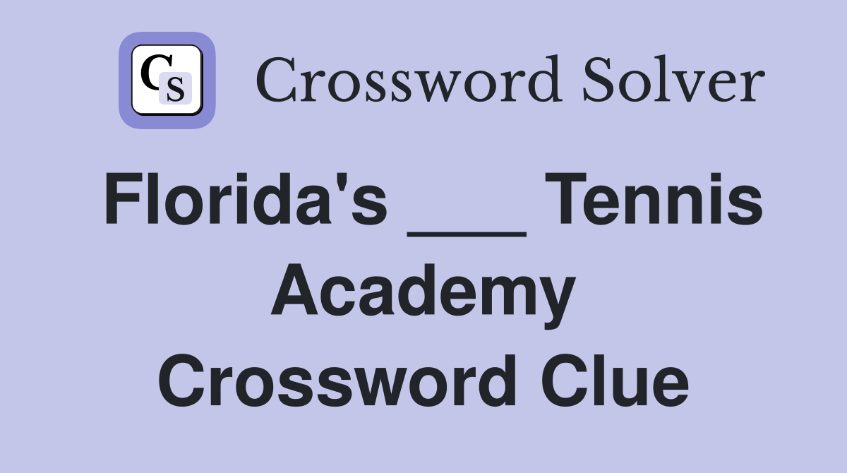 Florida's ___ Tennis Academy Crossword Clue