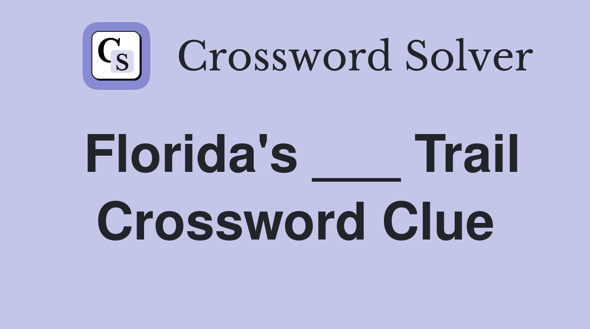 Florida's ___ Trail Crossword Clue