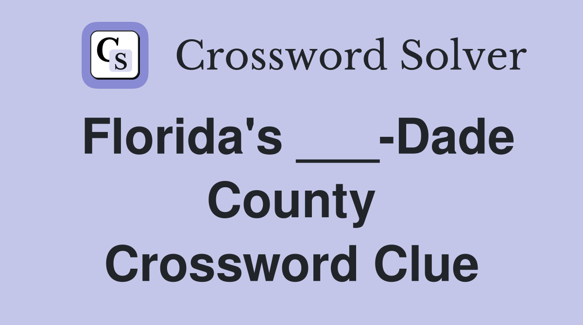 Florida's ___-Dade County Crossword Clue