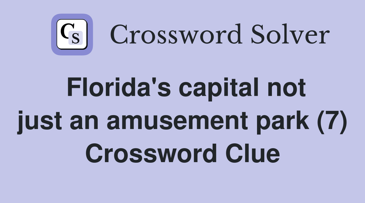 Florida's capital not just an amusement park (7) Crossword Clue