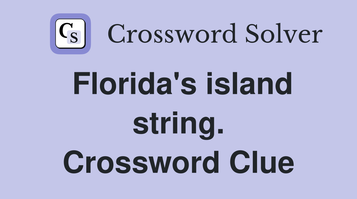 Florida's island string. Crossword Clue