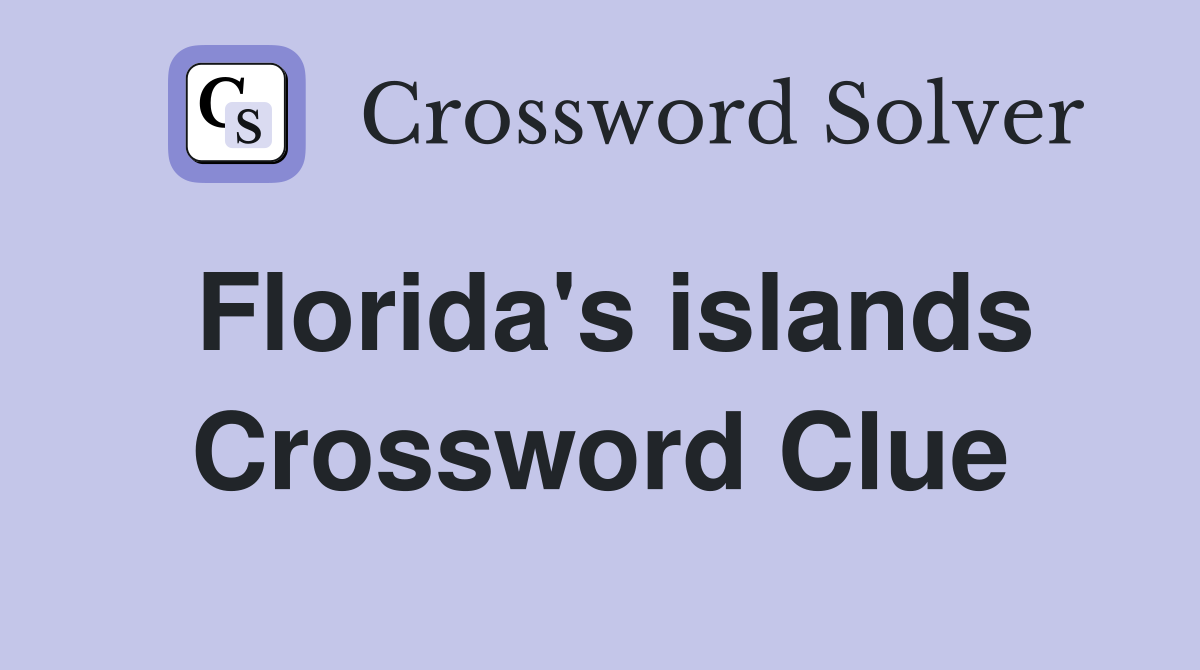 Florida's islands Crossword Clue