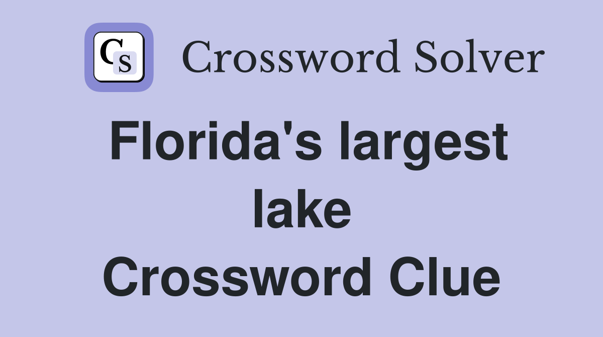 Florida's largest lake Crossword Clue