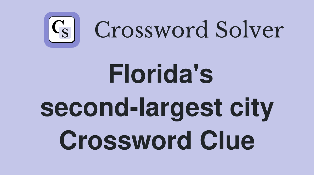 Florida's second-largest city Crossword Clue