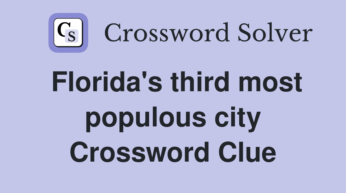 Florida's third most populous city Crossword Clue